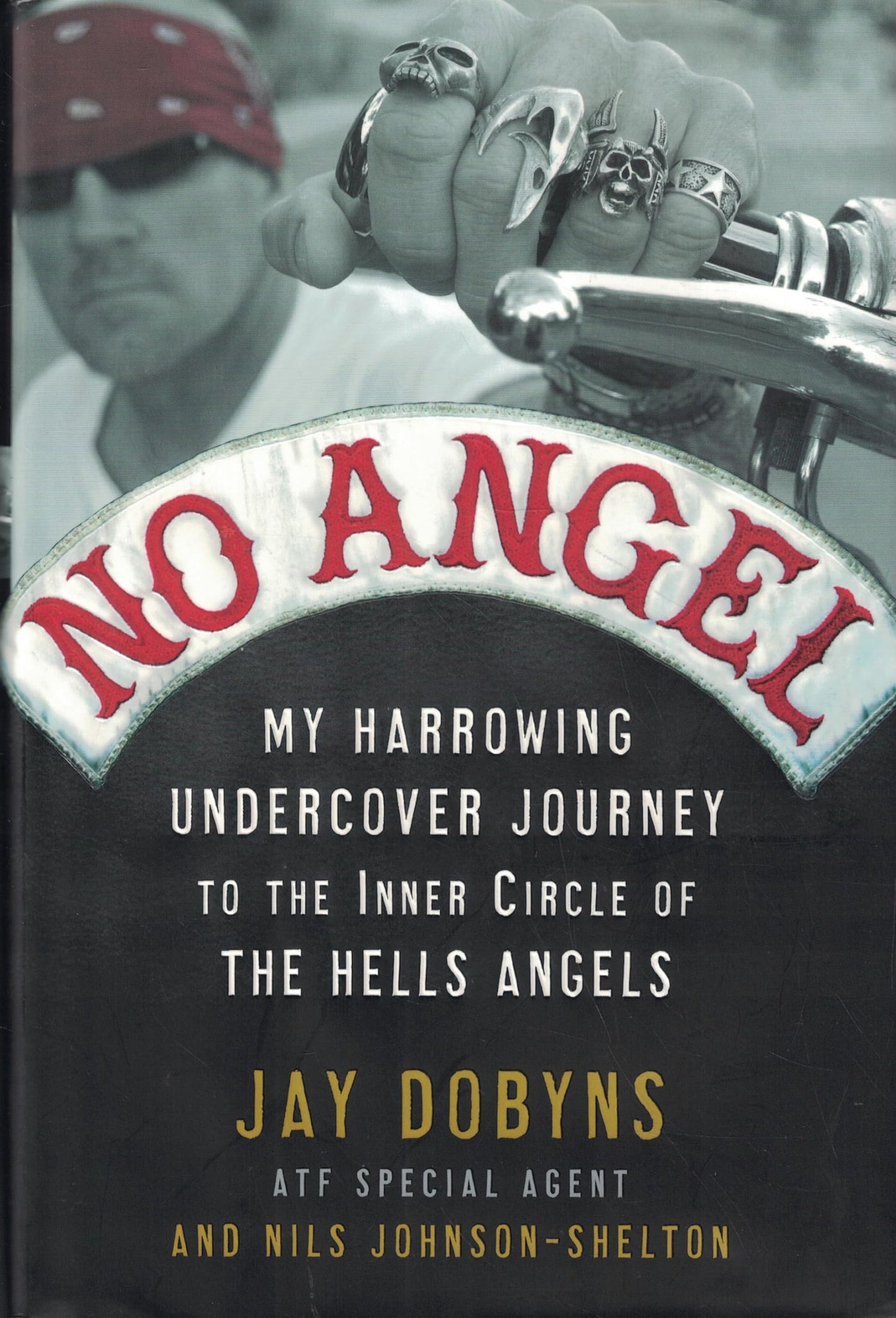 No Angel: My Harrowing Undercover Journey to the Inner Circle of the Hells Angels