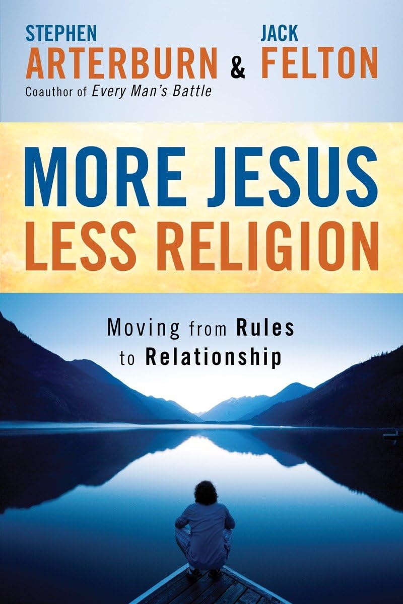 More Jesus, Less Religion: Moving from Rules to Relationship