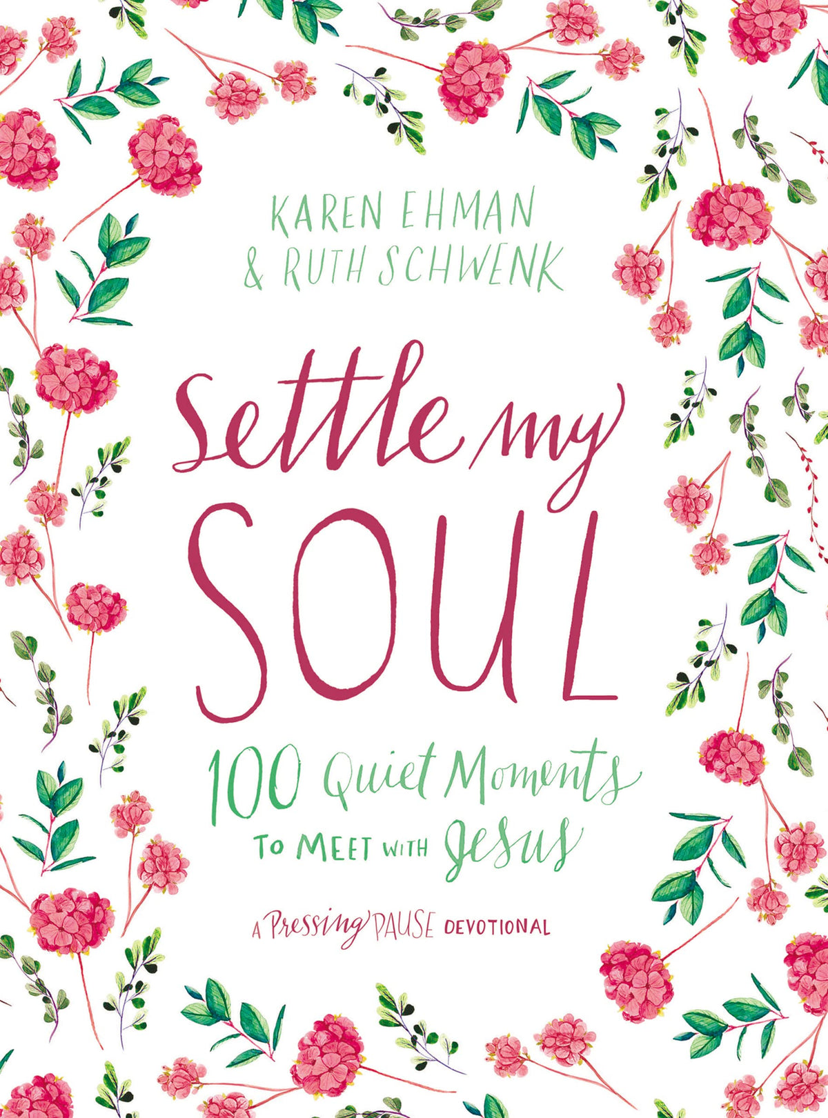 Settle My Soul: 100 Quiet Moments to Meet with Jesus - A Pressing Pause Devotional – 100 Daily Devotions to Calm Your Anxious Heart – The Perfect Gift for Mom