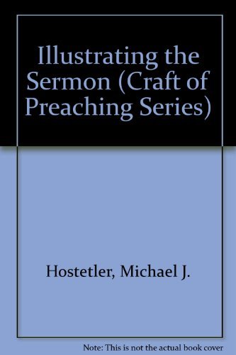 Illustrating the Sermon (Craft of Preaching Series)