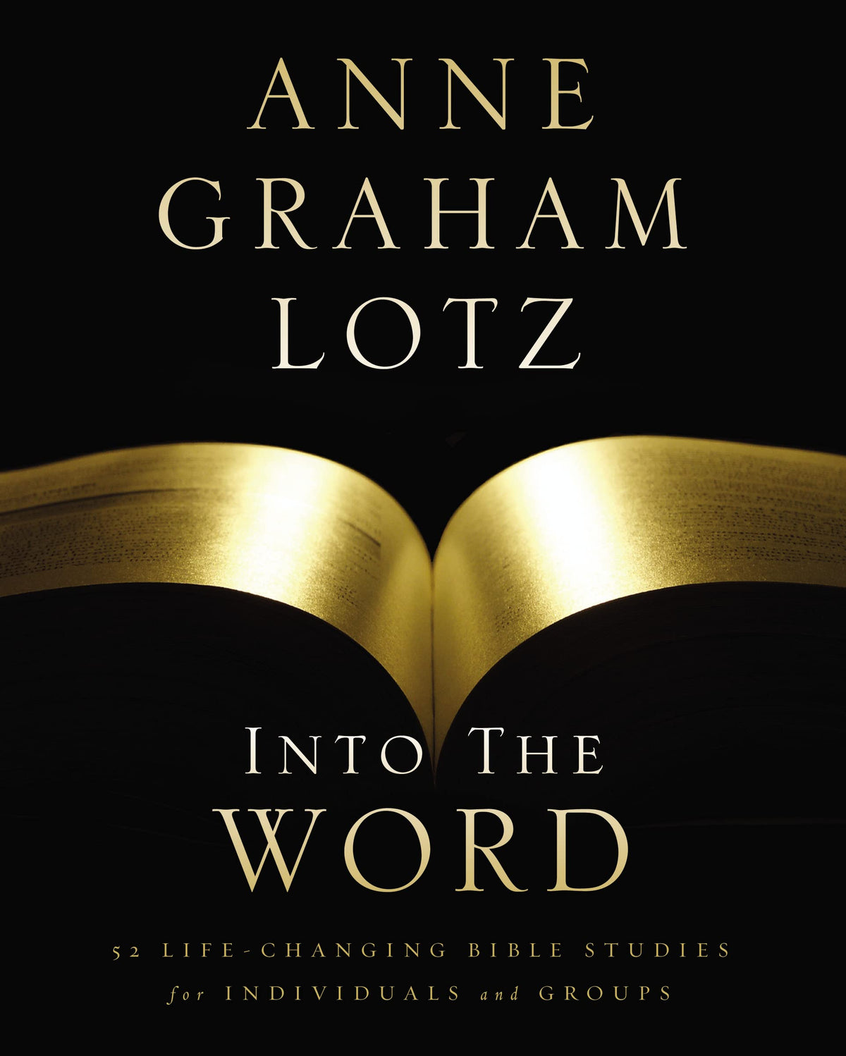 Into the Word Bible Study Guide: 52 Life-Changing Bible Studies for Individuals and Groups