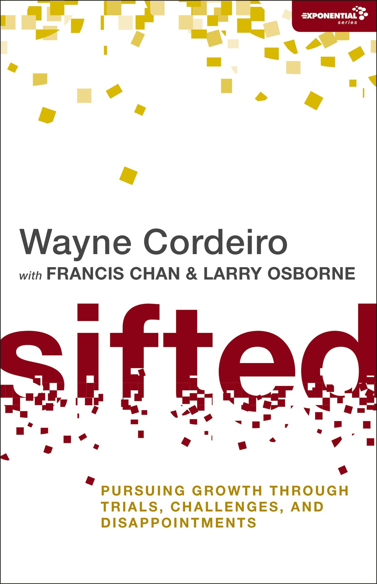 Sifted: Pursuing Growth through Trials, Challenges, and Disappointments (Exponential Series)