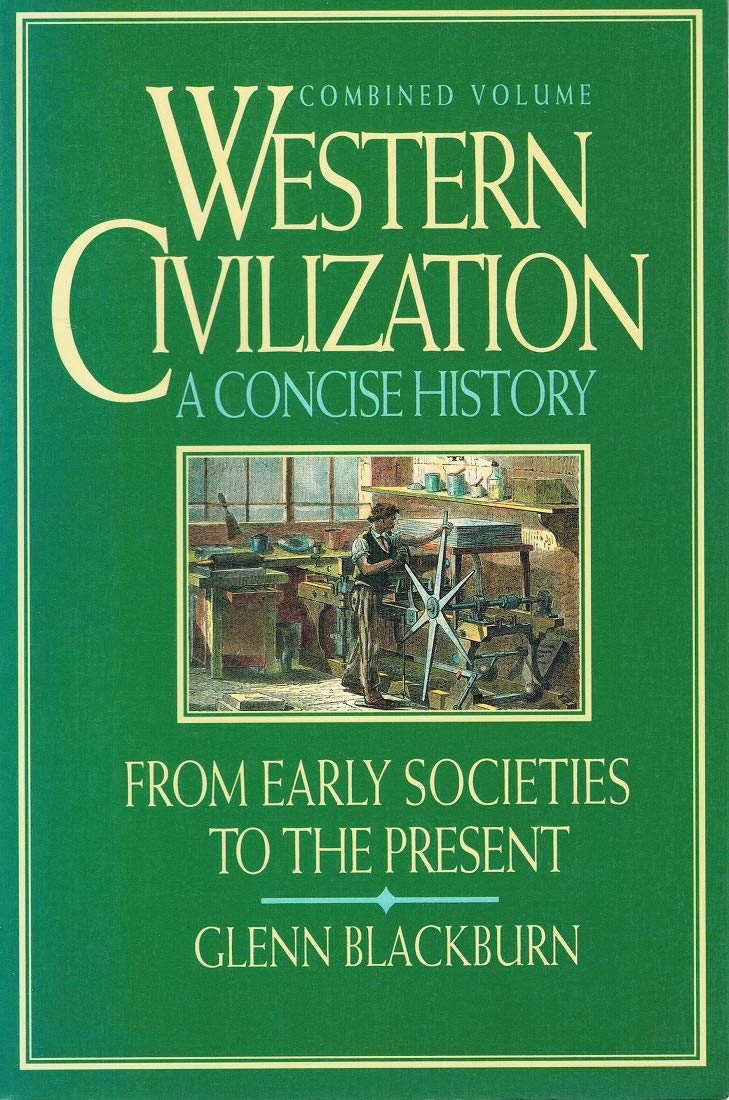 Western Civilization: A Concise History: From Early Societies to the Present
