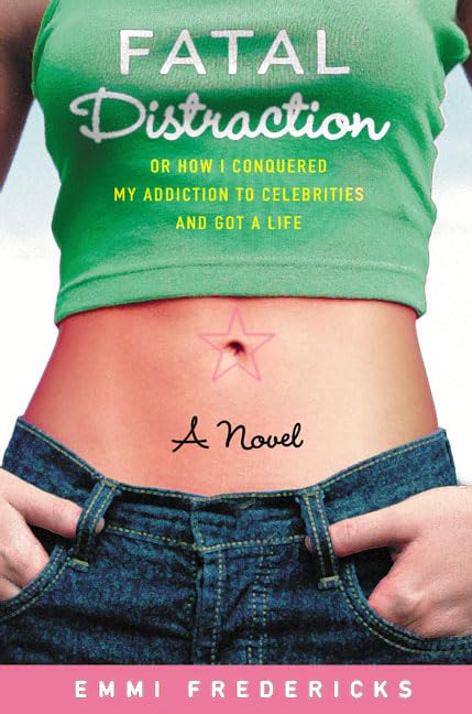 Fatal Distraction: Or How I Conquered My Addiction to Celebrities and Got a Life
