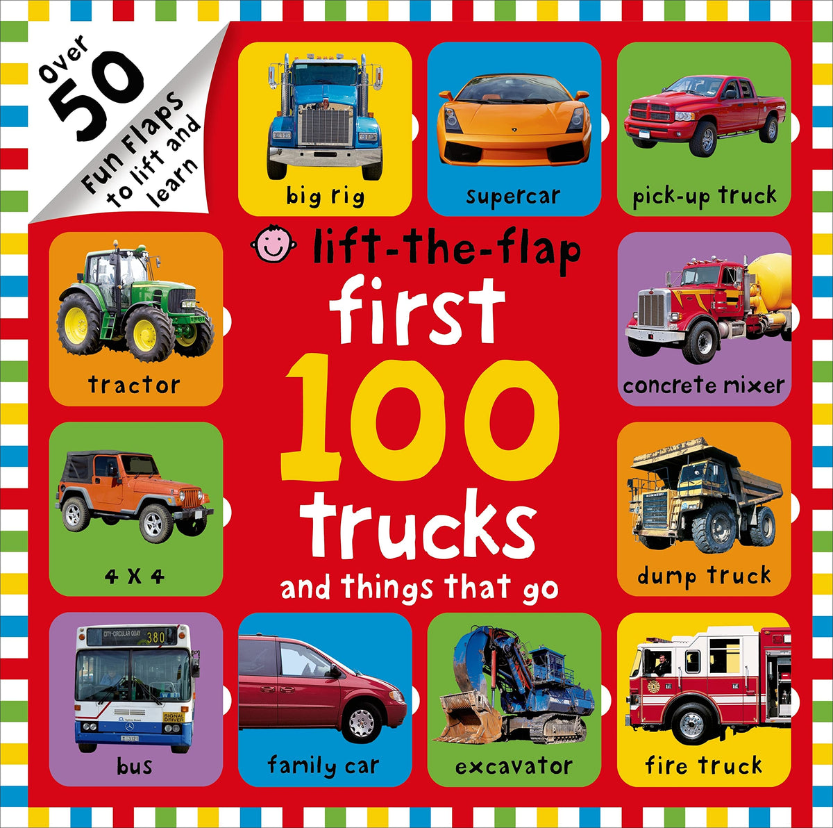 First 100 Lift-the-Flap: Trucks and Things That Go: Over 50 Fun Flaps to Lift and Learn