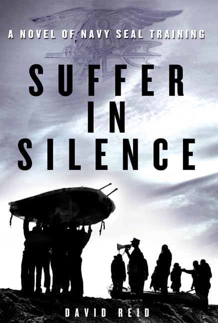 Suffer in Silence: A Novel of Navy Seal Training
