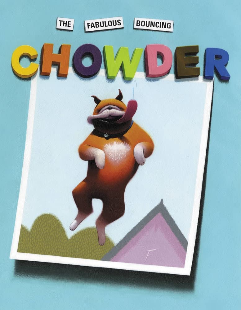 The Fabulous Bouncing Chowder (A Chowder Book)