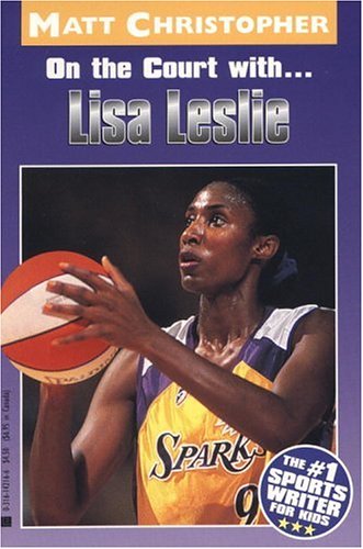 On the Court With. . .lisa Leslie (Athlete Biographies)