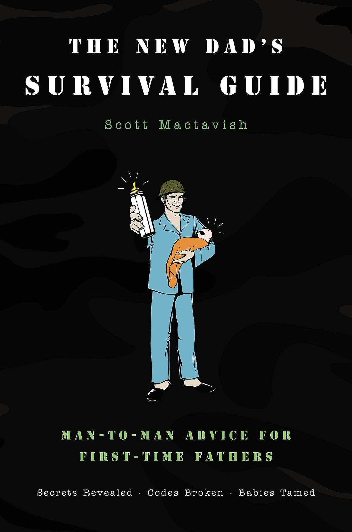The New Dad's Survival Guide: Man-to-Man Advice for First-Time Fathers