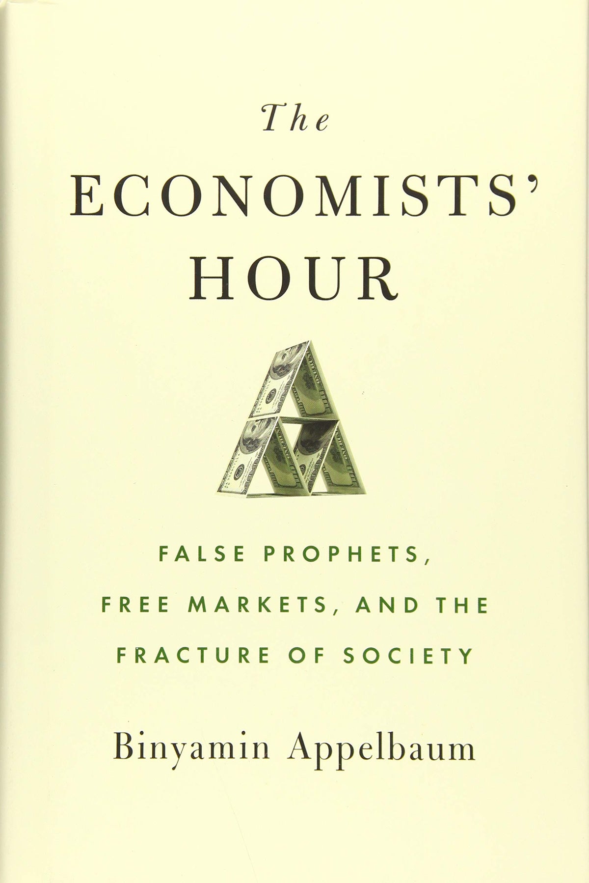 The Economists' Hour: False Prophets, Free Markets, and the Fracture of Society
