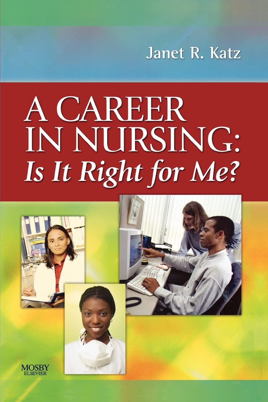 A Career in Nursing: Is it right for me?, 1e