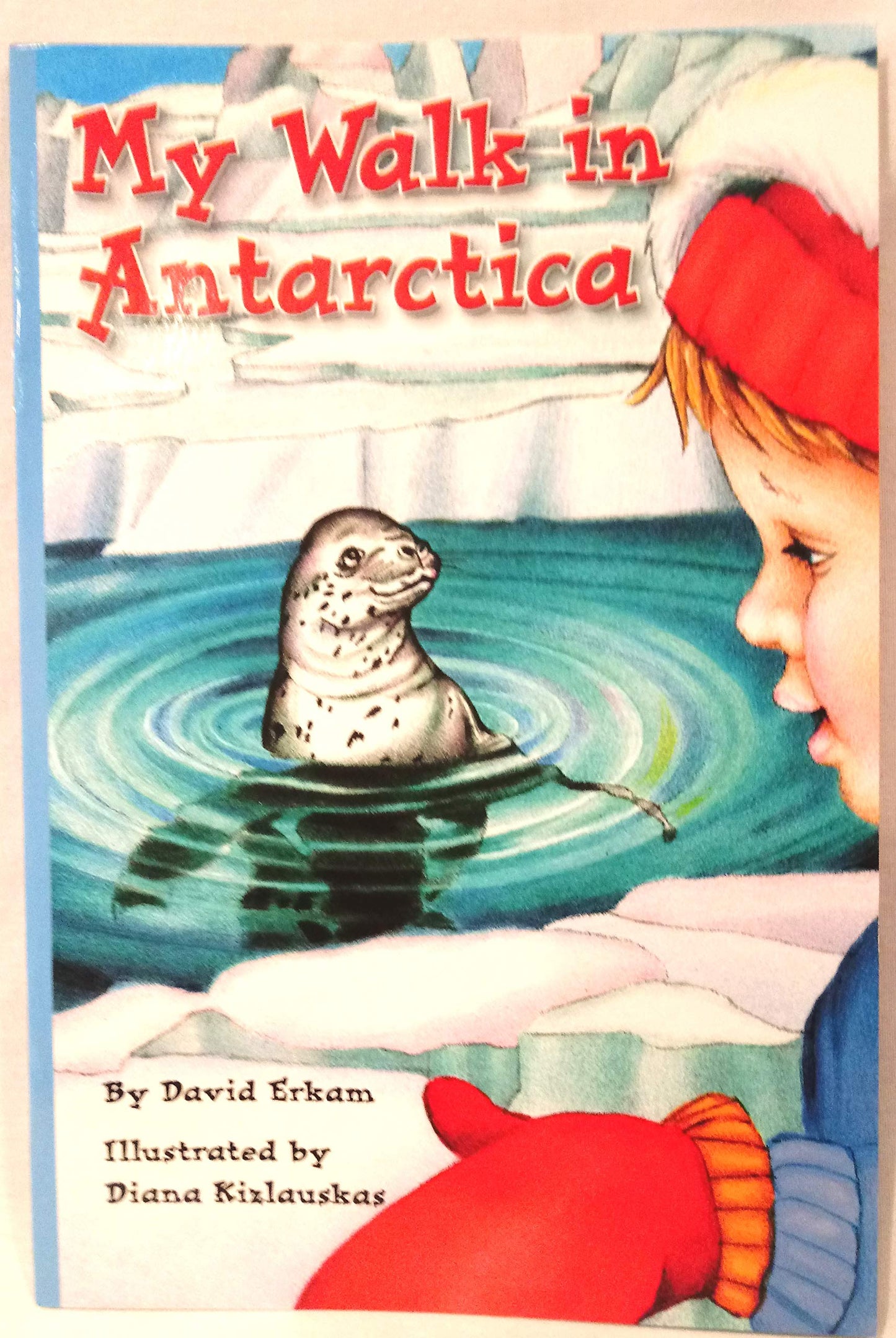 READING 2010 (AI5) INDEPENDENT READER GRADE K UNIT 4 WEEK 5 MY WALK IN ANTARCTICA