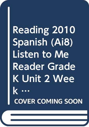 READING 2010 SPANISH (AI8) LISTEN TO ME READER GRADE K UNIT 2 WEEK 3