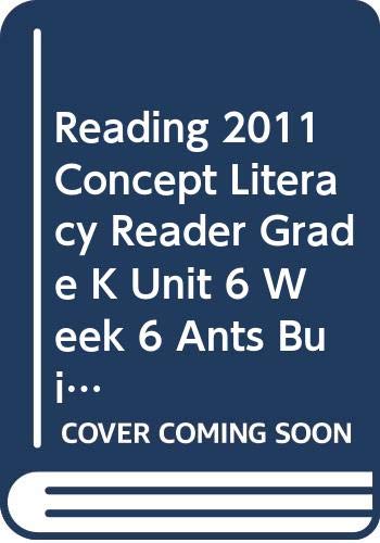 READING 2011 CONCEPT LITERACY READER GRADE K UNIT 6 WEEK 6 ANTS BUILD