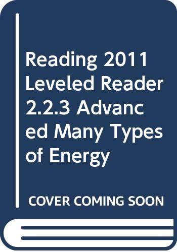 READING 2011 LEVELED READER 2.2.3 ADVANCED MANY TYPES OF ENERGY