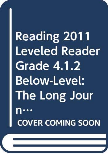 READING 2011 LEVELED READER GRADE 4.1.2 BELOW-LEVEL:THE LONG JOURNEY WEST