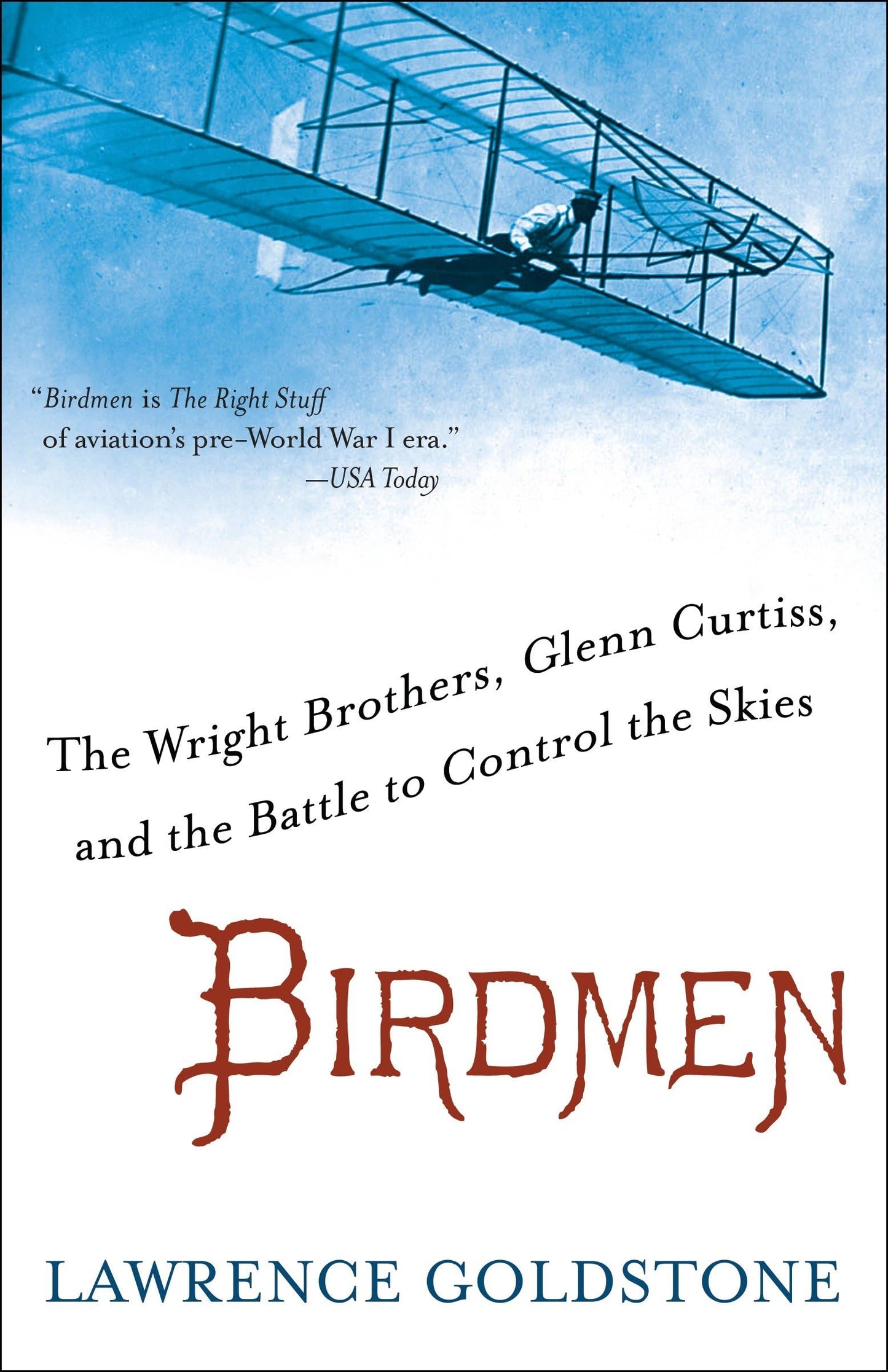 Birdmen: The Wright Brothers, Glenn Curtiss, and the Battle to Control the Skies