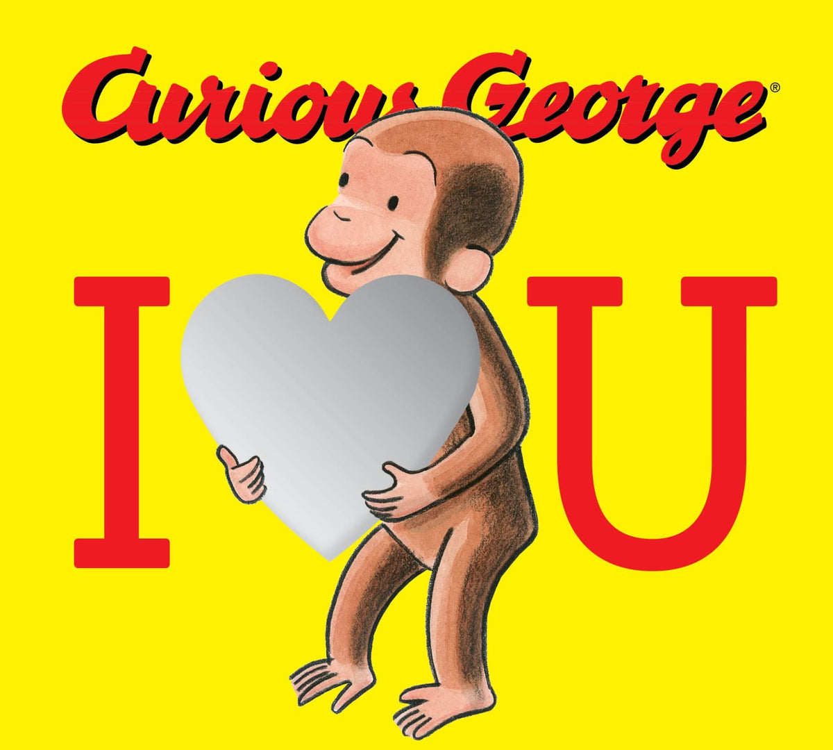 Curious George: I Love You: A Delightful Board Book with Mirrors Celebrating Love with Everyone's Favorite Curious Monkey