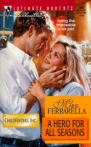 A Hero For All Seasons (Childfinders Inc) (Silhouette Intimate Moments, 932)