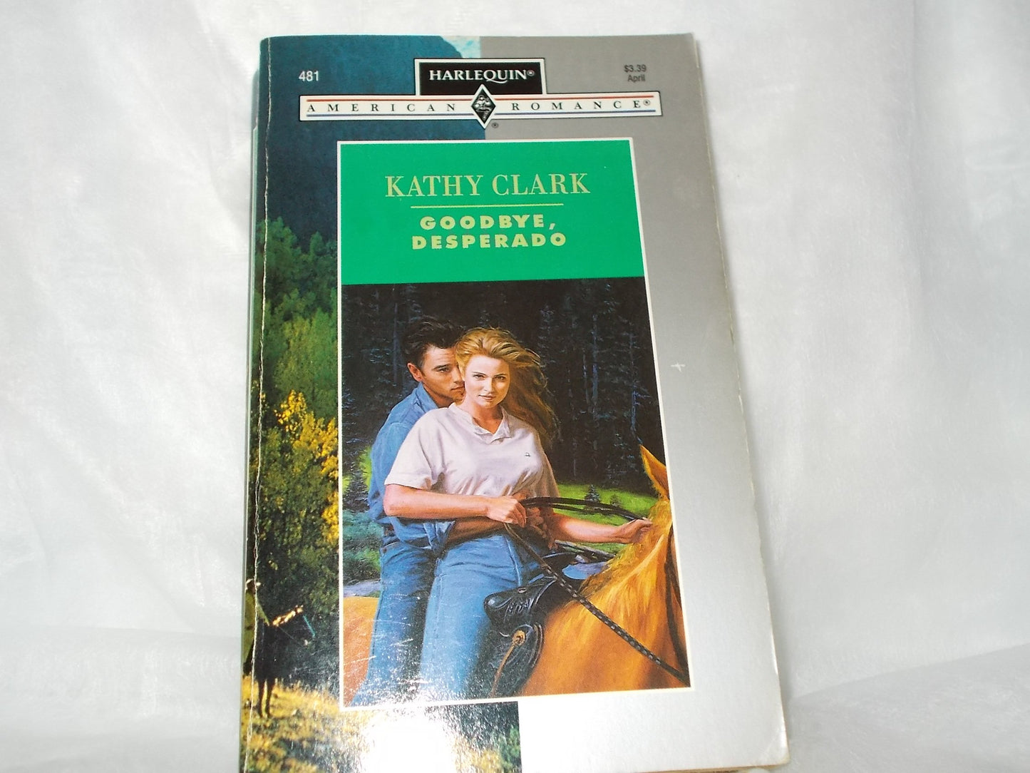Goodbye, Desperado (Harlequin American Romance No. 481)