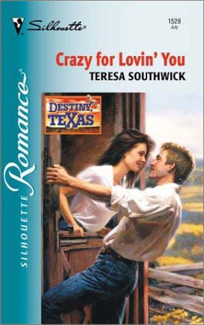 Crazy For Lovin' You (Destiny, Texas) (Silhouette Romance)