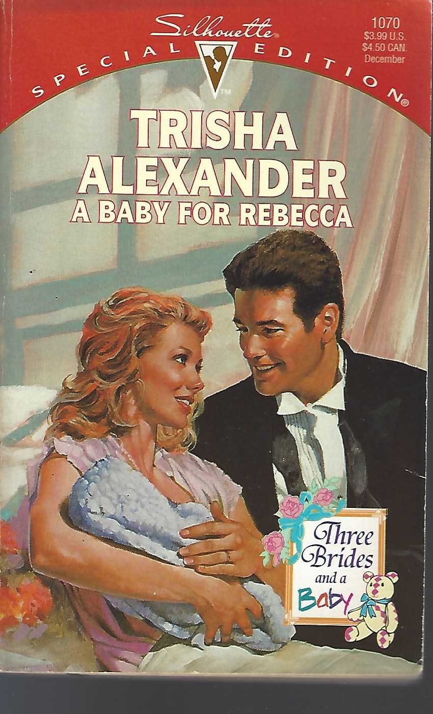 A Baby For Rebecca (Three Brides And A Baby) (Silhouette Special Edition, No 1070)