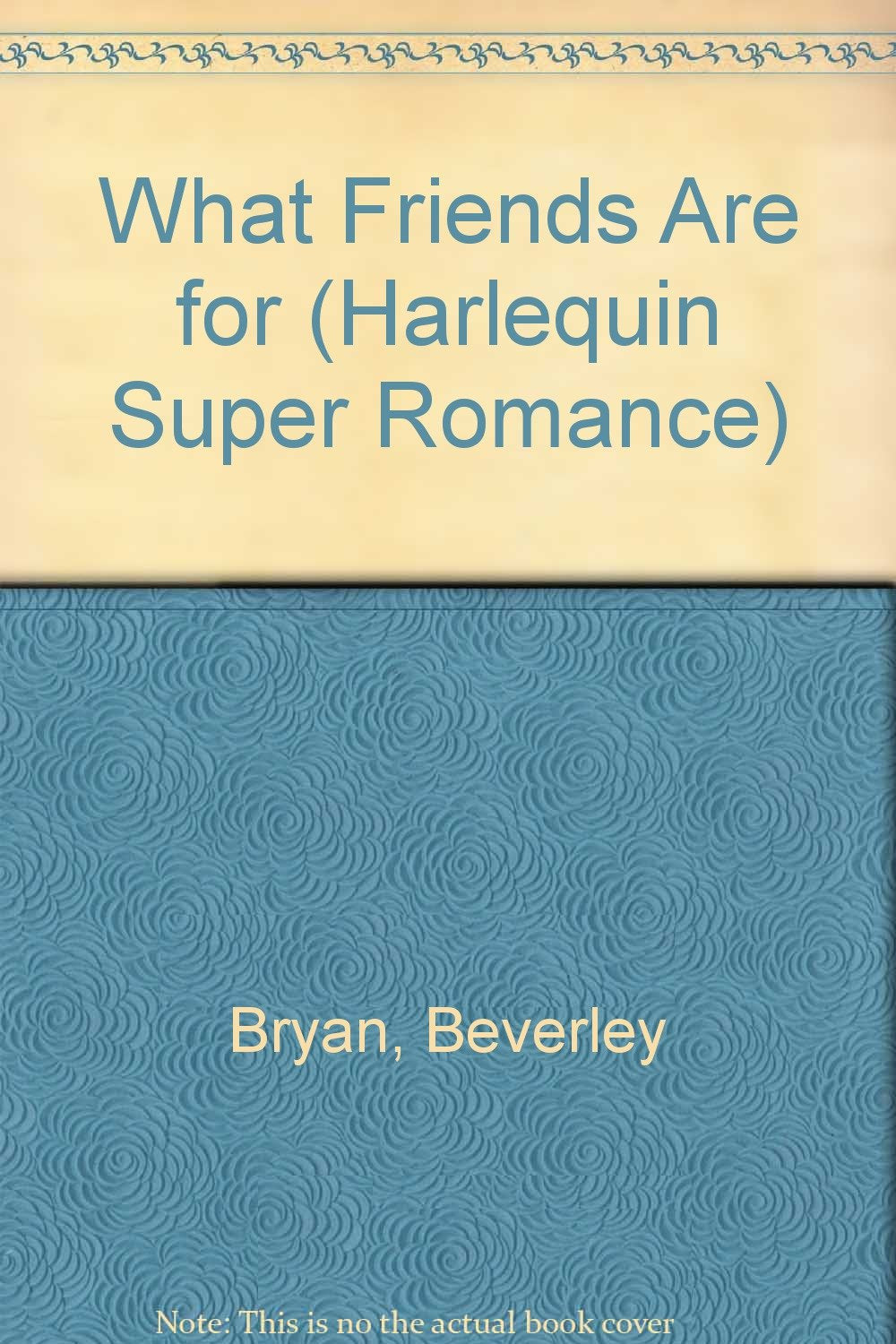 What Friends Are For (Harlequin Superromance No. 469)