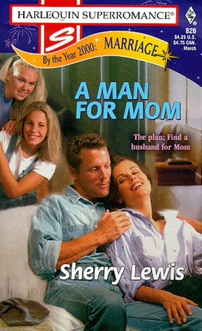A Man for Mom: By the Year 2000: Marriage (Harlequin Superromance No. 826)