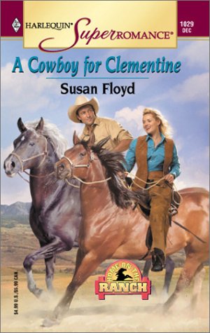 A Cowboy for Clementine: Home on the Ranch (Harlequin Superromance No. 1029)