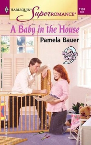 A Baby in the House: 9 Months Later (Harlequin Superromance No. 1163)