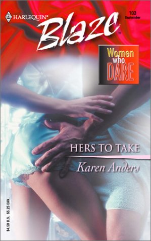 Hers to Take: Women Who Dare (Harlequin Blaze, 103)