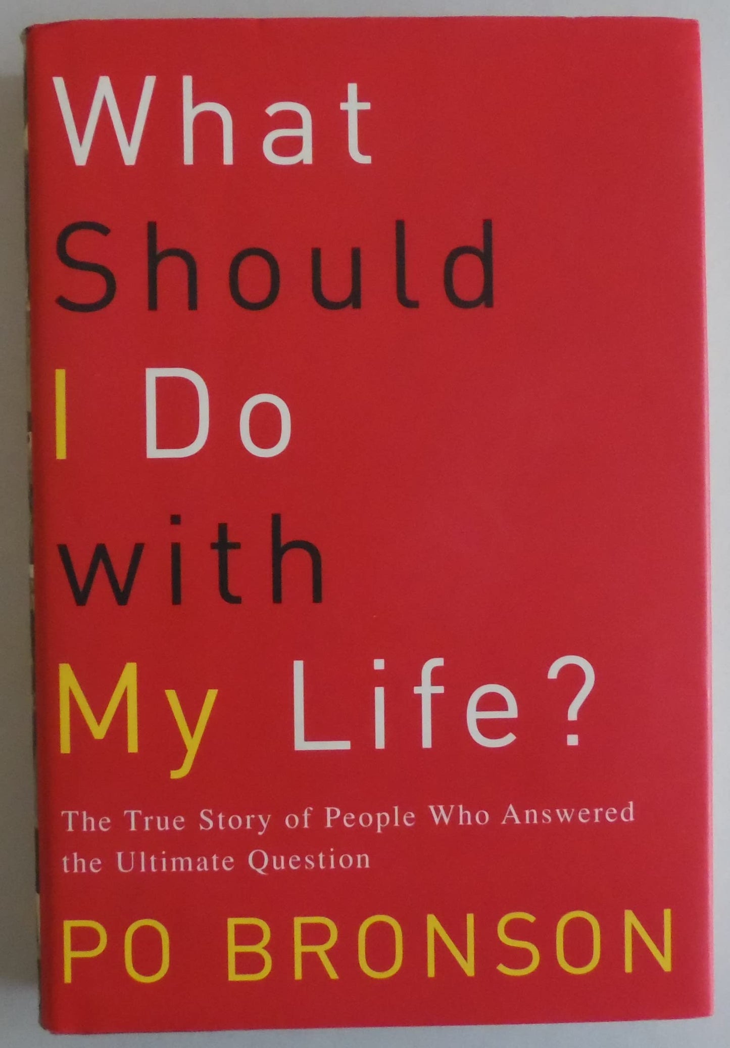 What Should I Do With My Life: The True Story of People Who Answered the Ultimate Question
