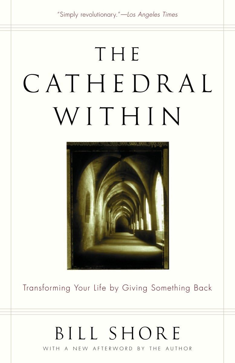 The Cathedral Within: Transforming Your Life by Giving Something Back