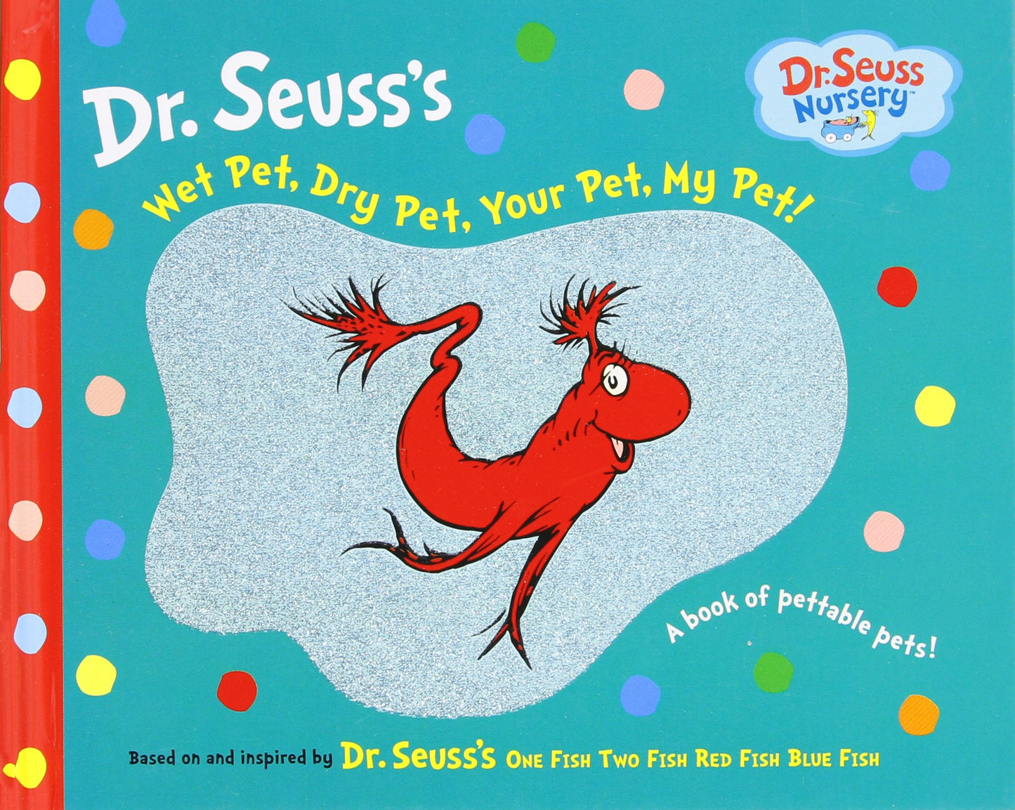 Wet Pet, Dry Pet, Your Pet, My Pet (Dr. Seuss Nursery Collection)