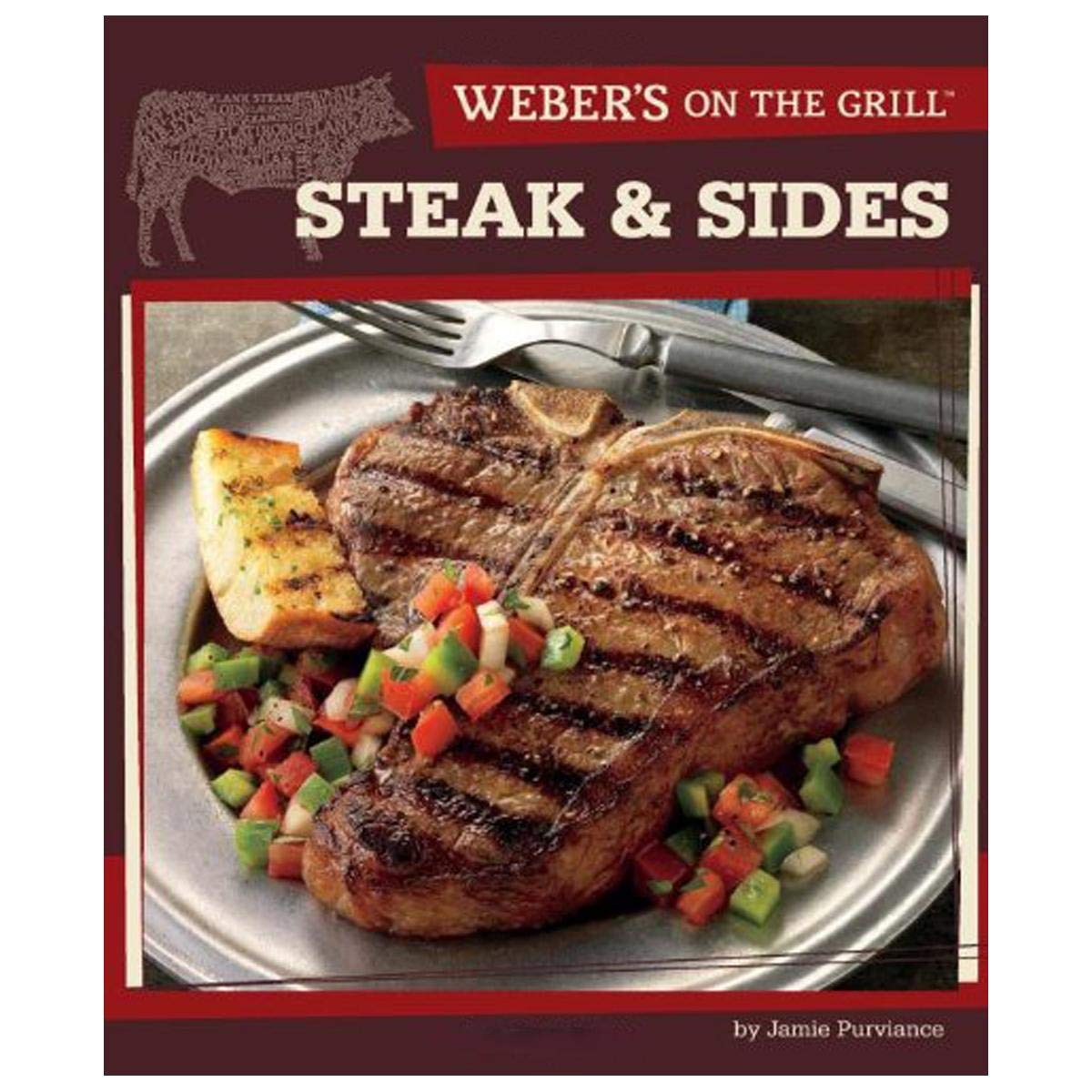 Weber's On the Grill: Steak & Sides: Over 100 Fresh, Great Tasting Recipes