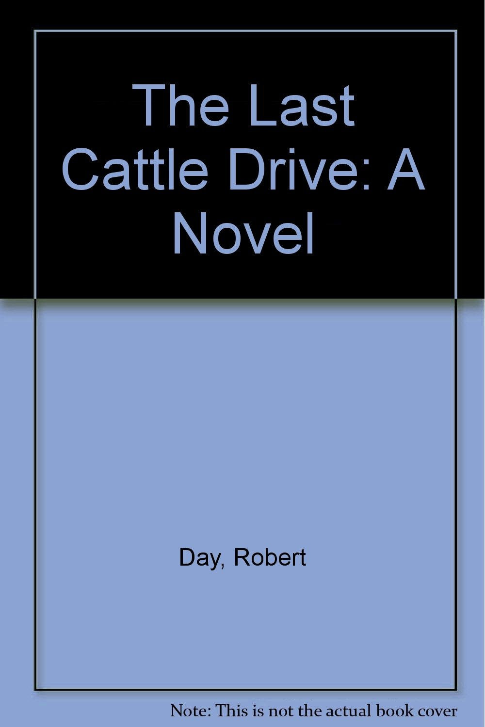 The Last Cattle Drive: A Novel