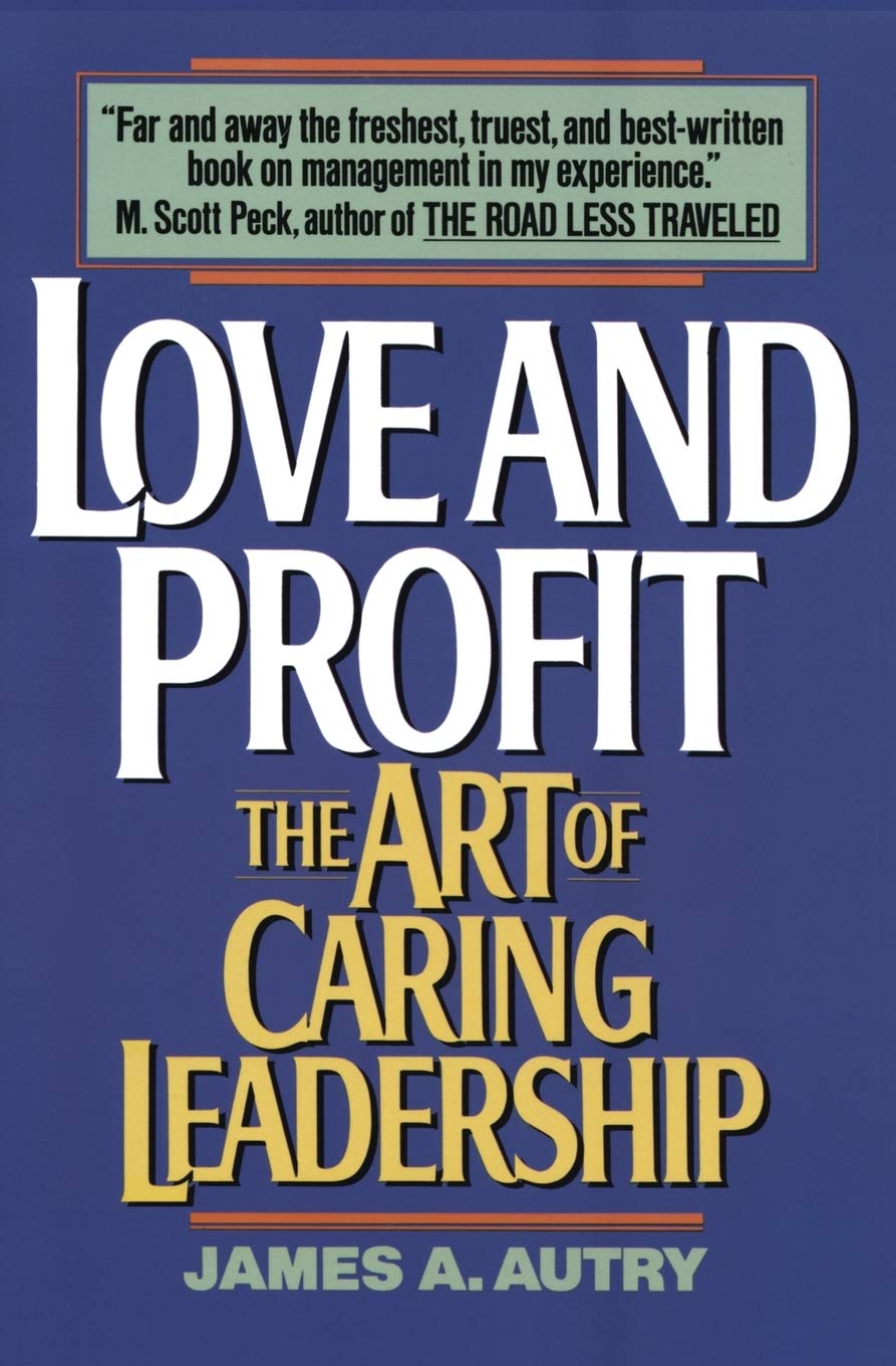 Love and Profit: The Art of Caring Leadership