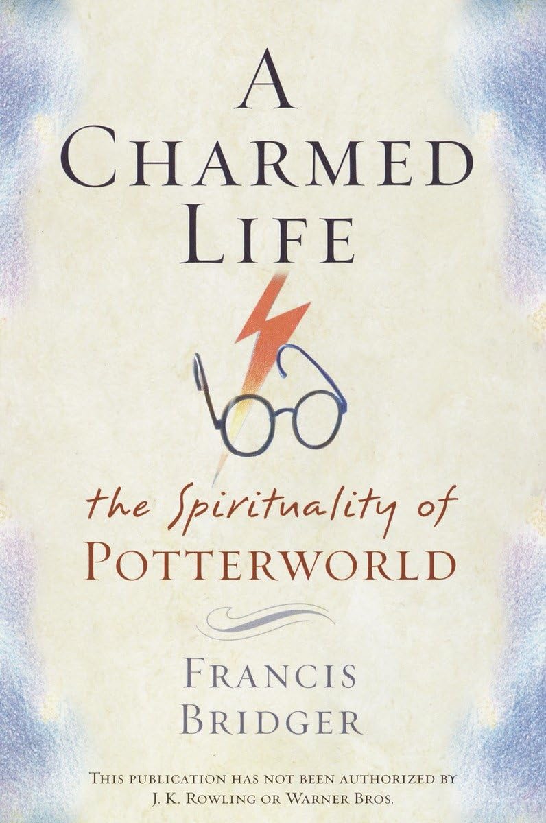 A Charmed Life: The Spirituality of Potterworld