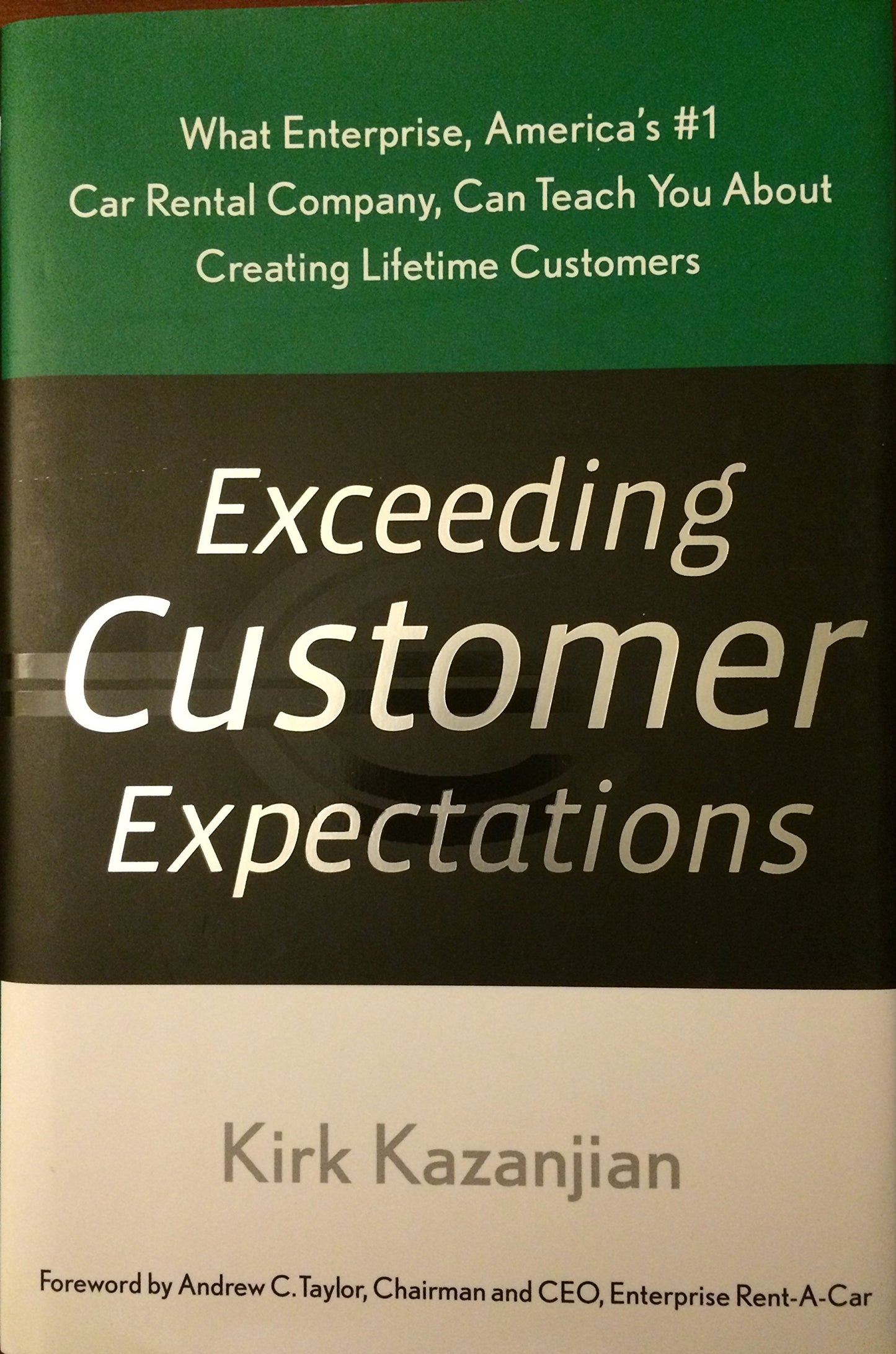 Exceeding Customer Expectations: What Enterprise, America's #1 car rental company, can teach you about creating lifetime customers