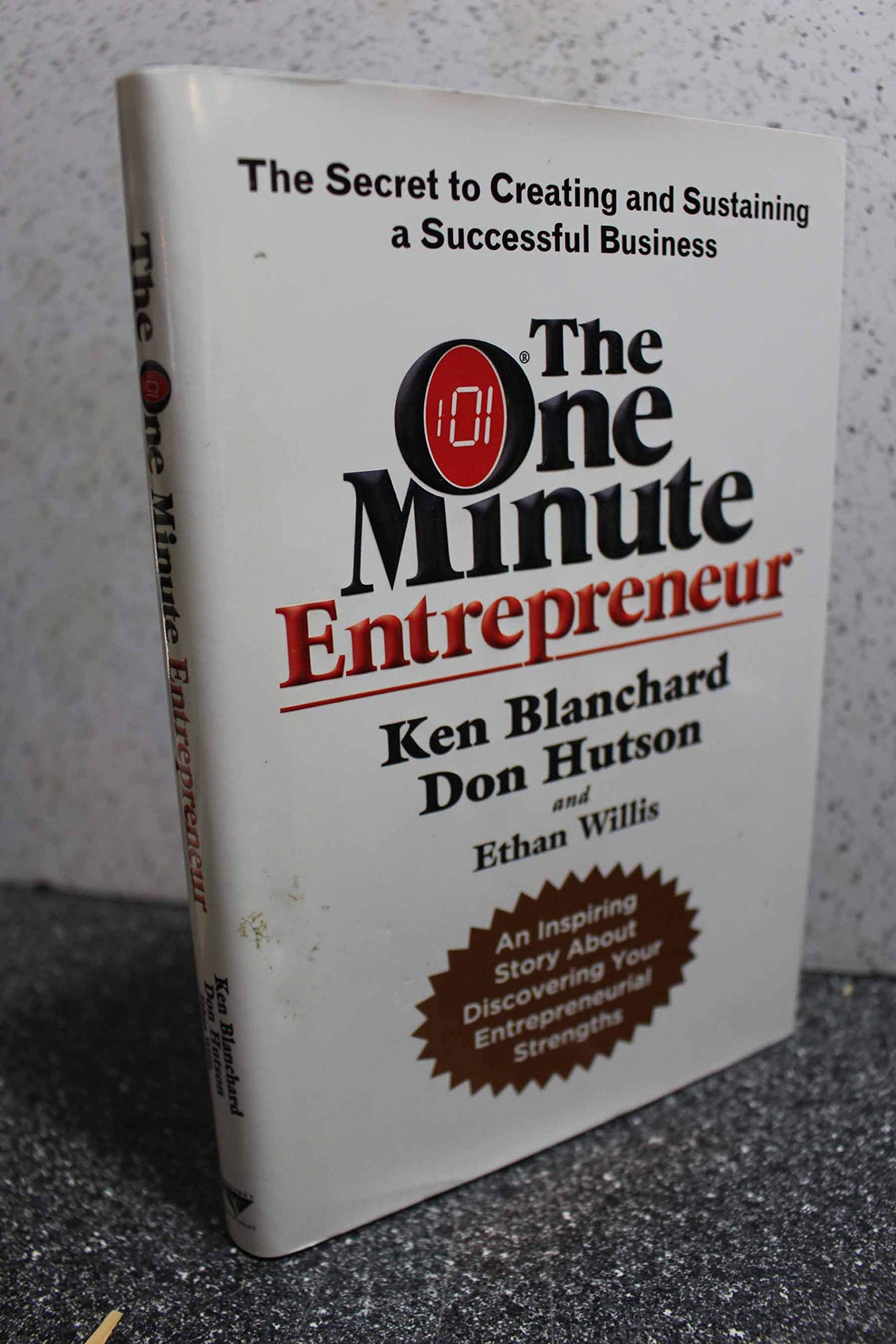 The One Minute Entrepreneur: The Secret to Creating and Sustaining a Successful Business