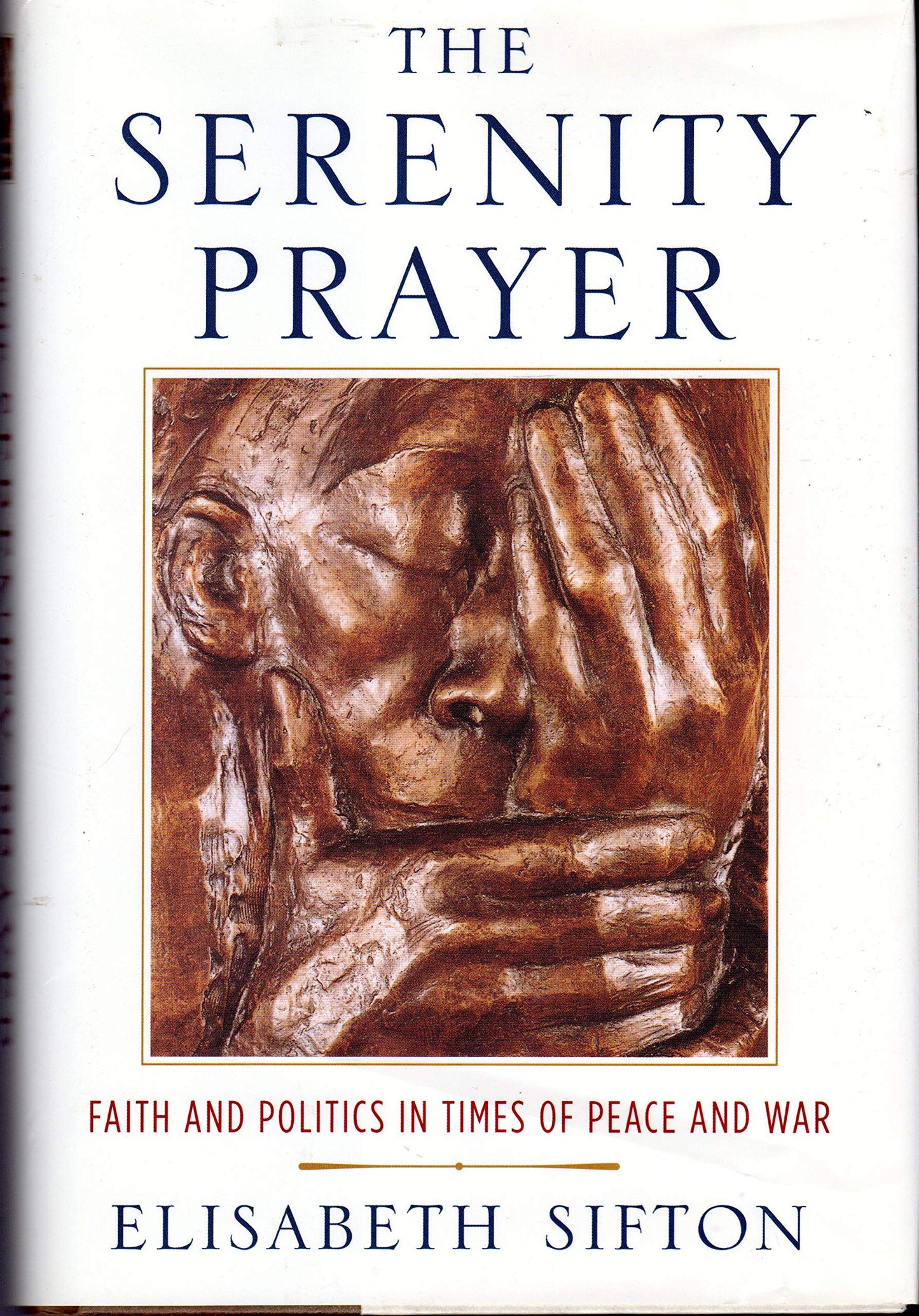 The Serenity Prayer: Faith and Politics in Times of Peace and War