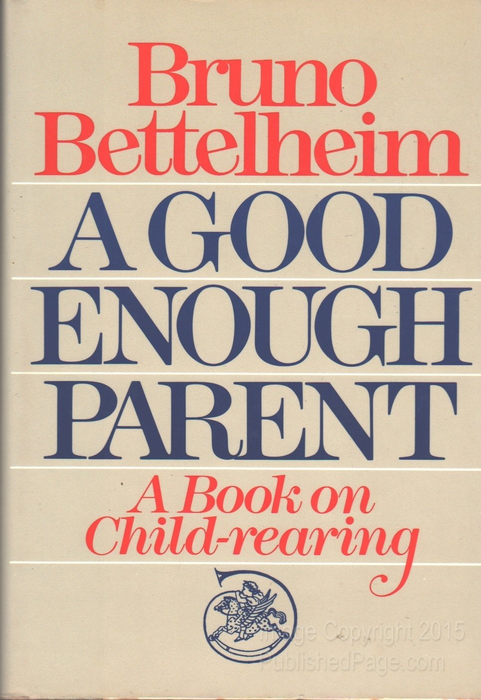 A Good Enough Parent: A Book on Child-Rearing