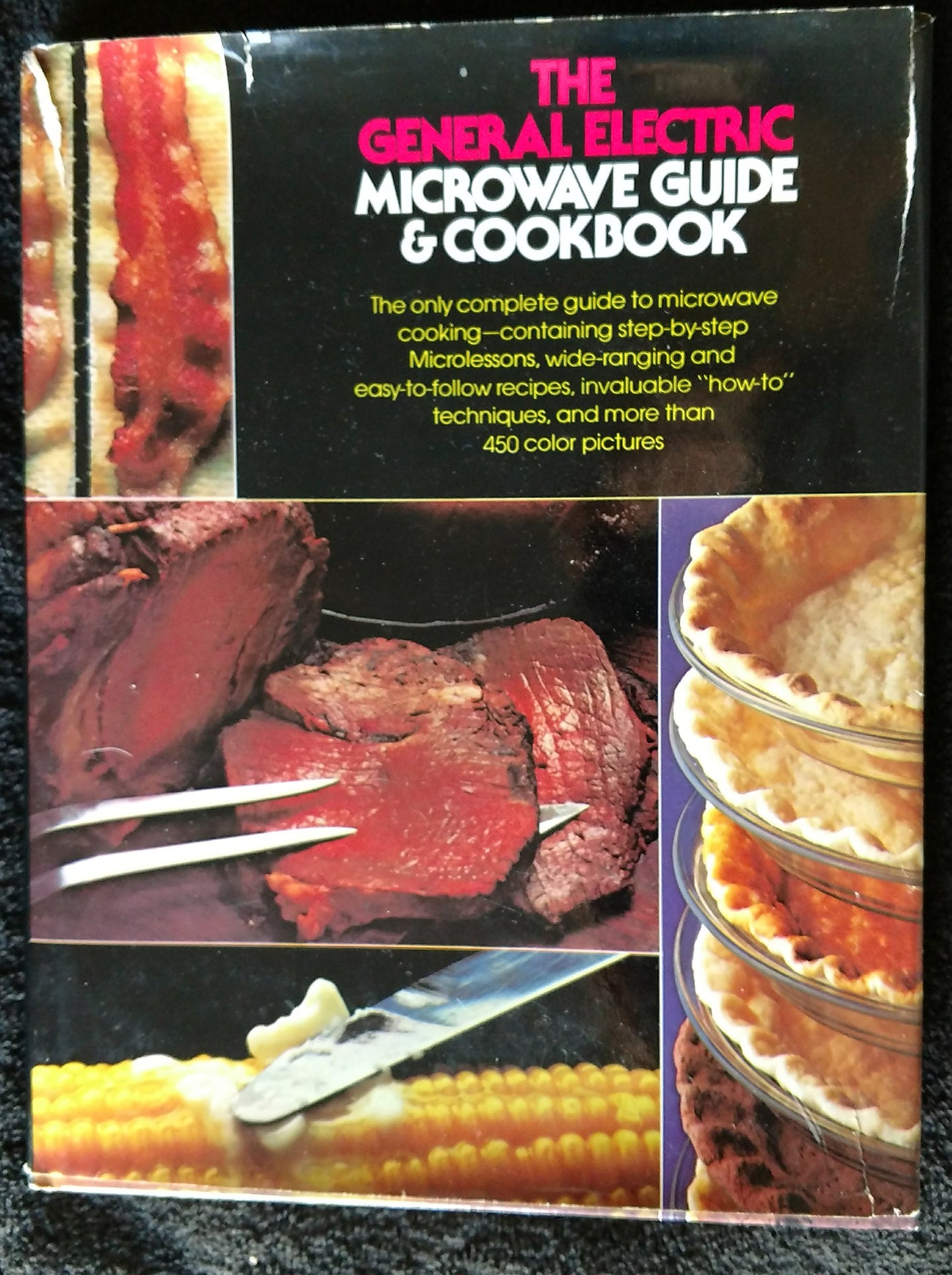 The General Electric microwave guide & cookbook: The only complete guide to microwave cooking, containing step-by-step microlessons, wide-ranging and ... techniques, and more than 450 color pictures