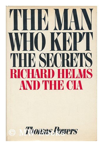 The man who kept the secrets: Richard Helms & the CIA