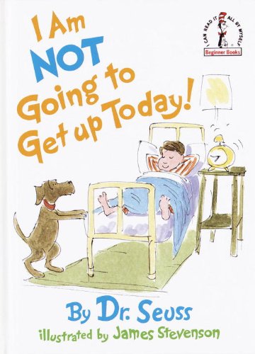 I Am Not Going to Get Up Today! (Beginner Books(R))