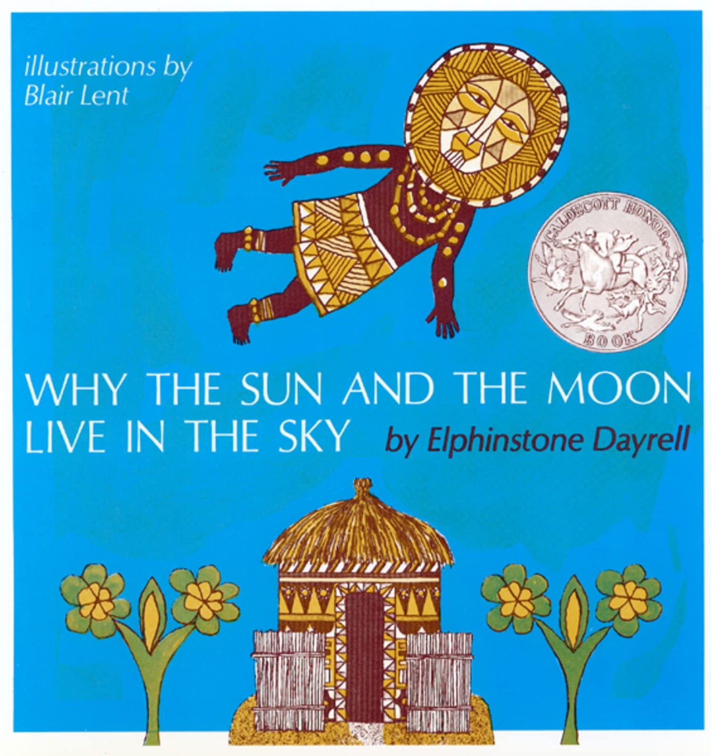 Why the Sun and the Moon Live in the Sky: A Caldecott Honor Award Winner – A Traditional Tale About Earth and Water for Children (Ages 4-7)
