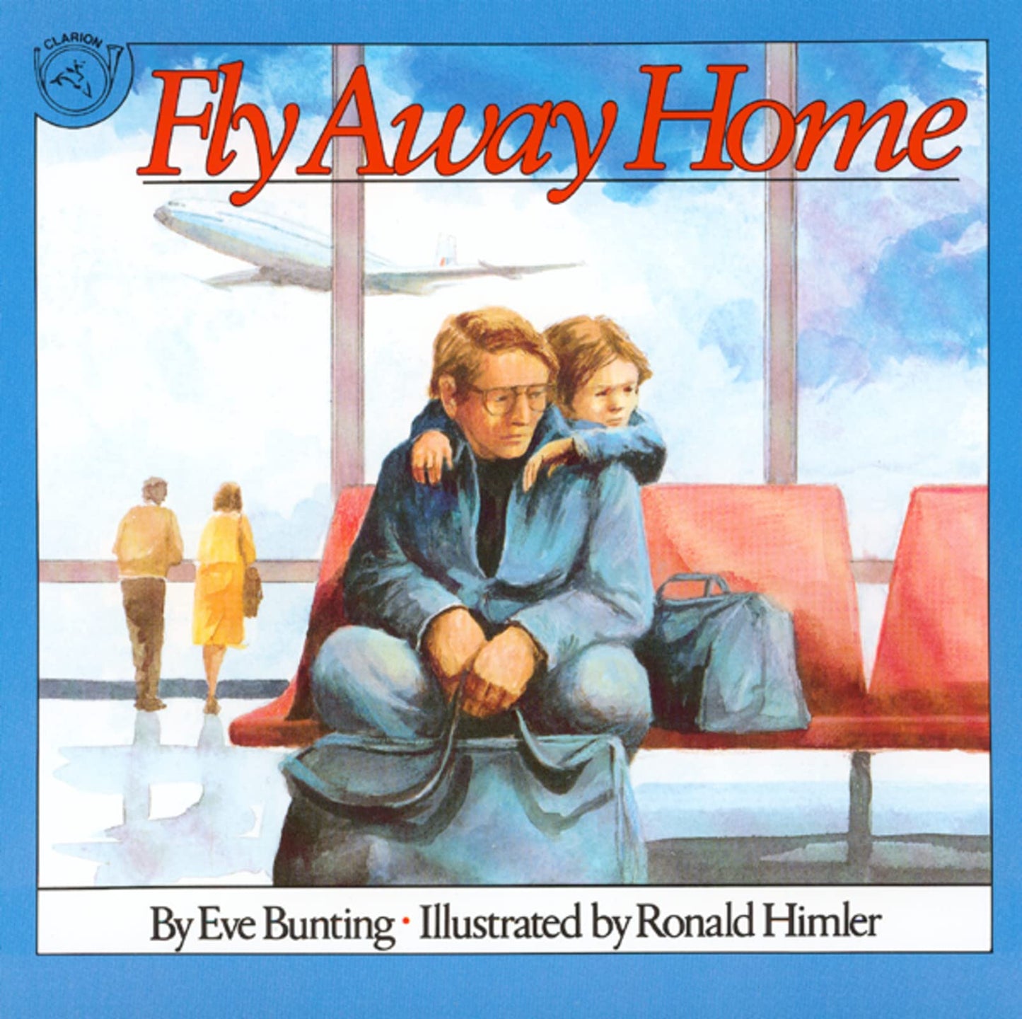 Fly Away Home: A Tender Story About a Father and Son Living in an Airport for Kids (Ages 4-7)