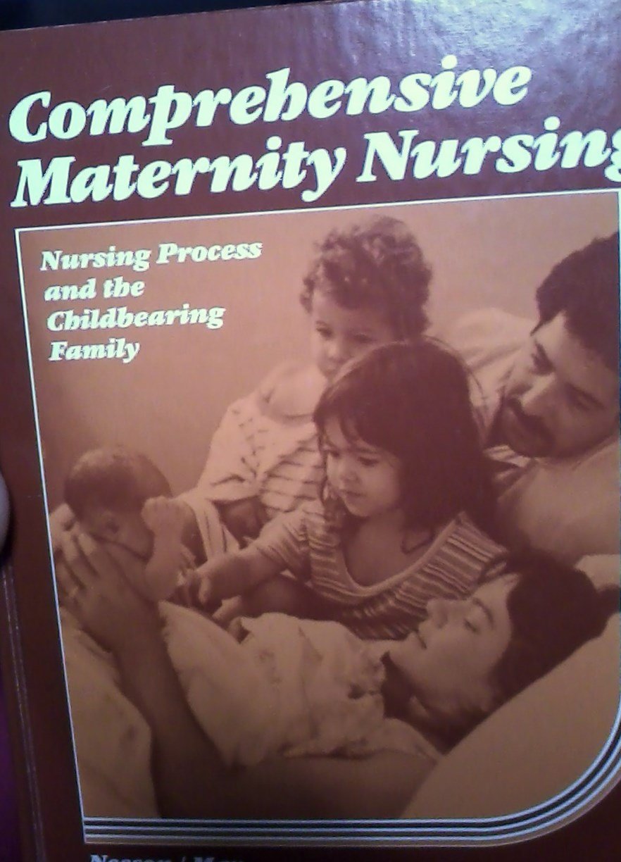Comprehensive Maternity Nursing: Nursing Process and the Childbearing Family