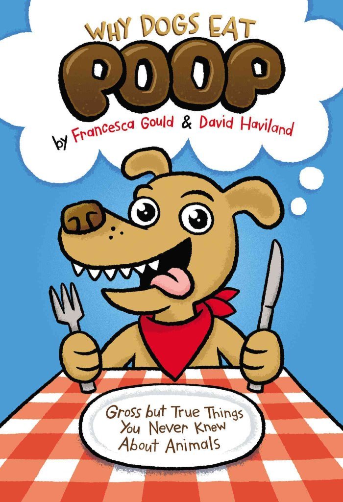 Why Dogs Eat Poop: Gross but True Things You Never Knew About Animals