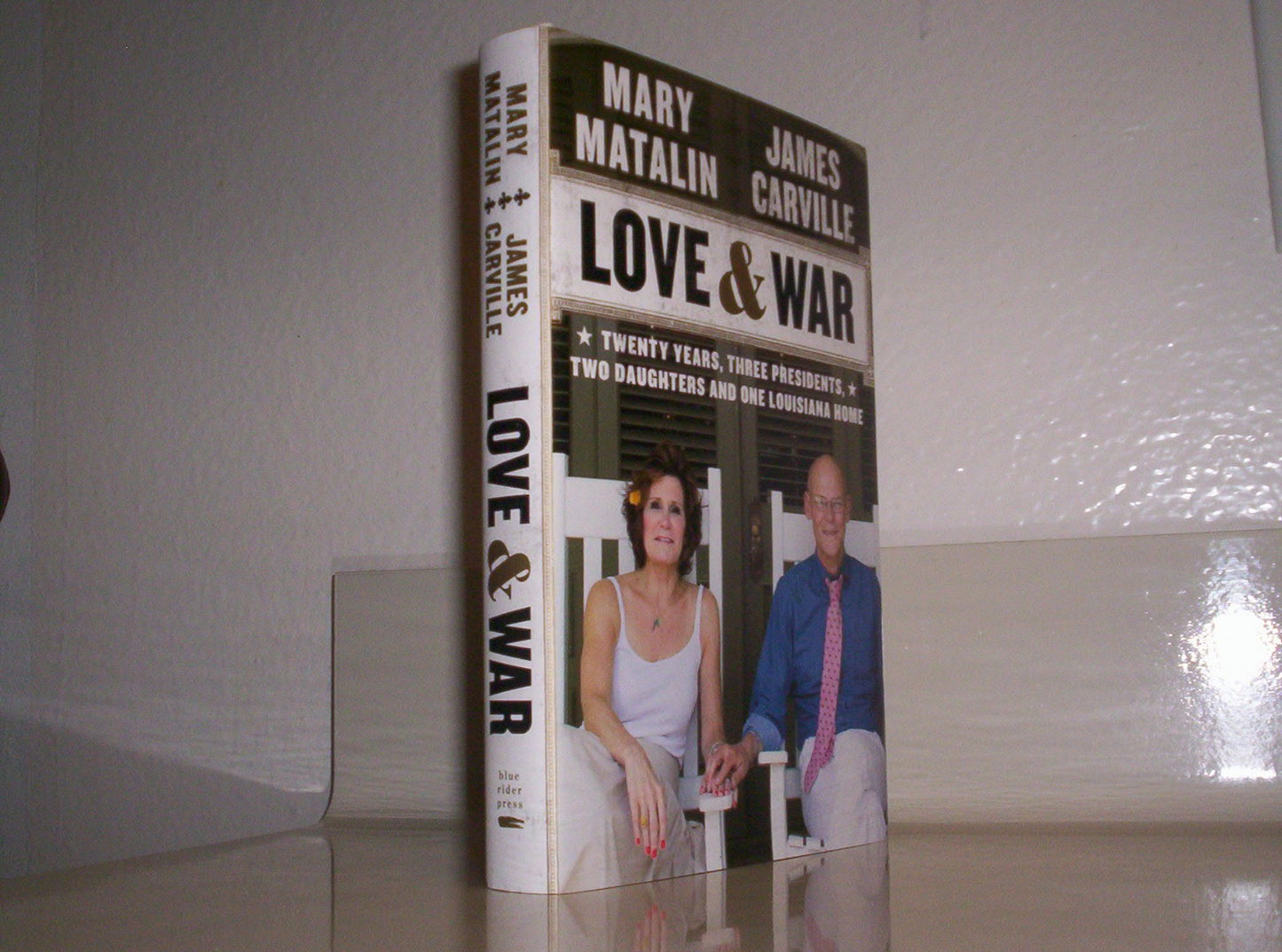 Love & War: Twenty Years, Three Presidents, Two Daughters and One Louisiana Home